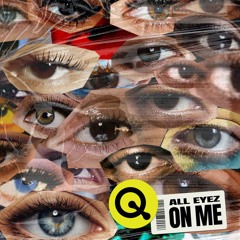 ALL EYEZ ON ME