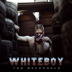 Tom MacDonald - WHITEBOY (Explicit)