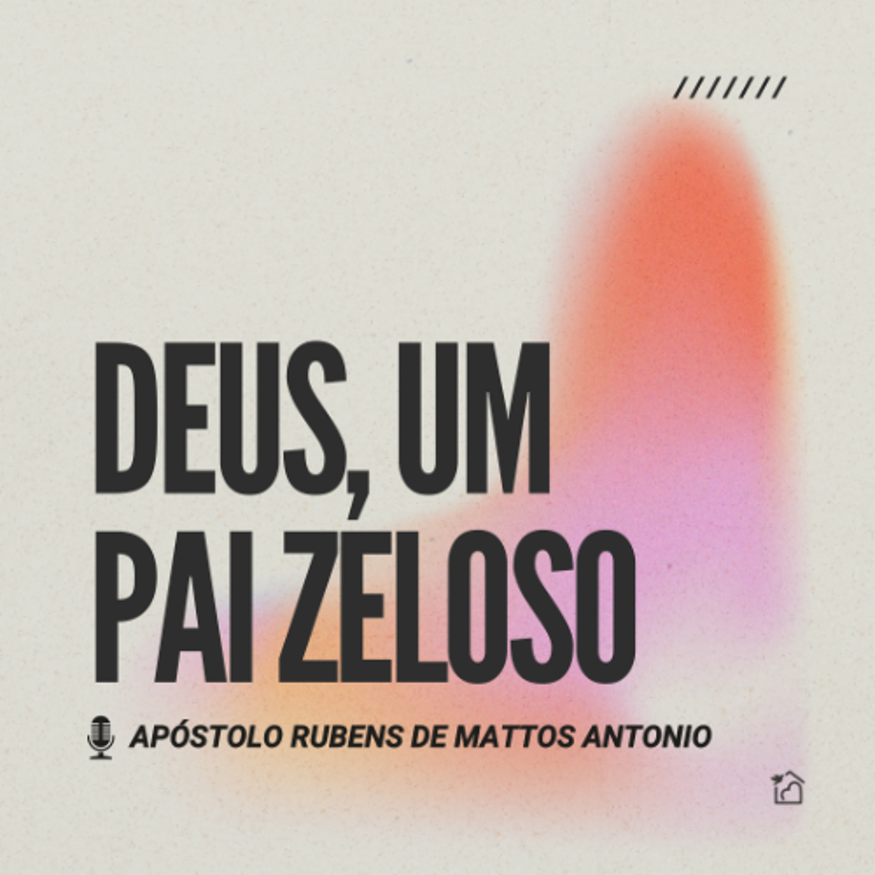Deus, um Pai Zeloso - Apóstolo Rubens de Mattos Antonio 10/08/2025 episode artwork