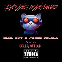 DATANG MANYUWUO #VV!P [ULUL ART x MINDO PALALA] REQ DELLA DELLOK