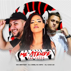 MC BRITNEY - ME ATENDE POR FAVOR (( DJS ORELHA MPC & CAIO 22 ))