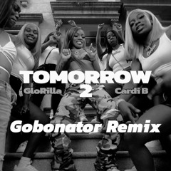 GloRilla ft. Cardi B - "Tomorrow 2" (Gobonator Remix)