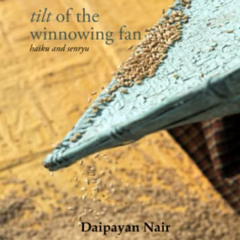 FREE EBOOK 📃 tilt of the winnowing fan: haiku and senryu by  Daipayan Nair PDF EBOOK