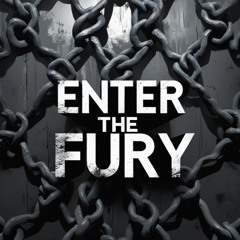 ENTER THE FURY