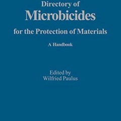 ACCESS EPUB 📕 Directory of Microbicides for the Protection of Materials: A Handbook
