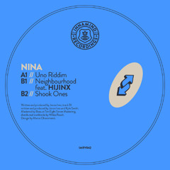 Nina - Uno Riddim // Neighbourhood w/ Hijinx // Shook Ones (Out Now)