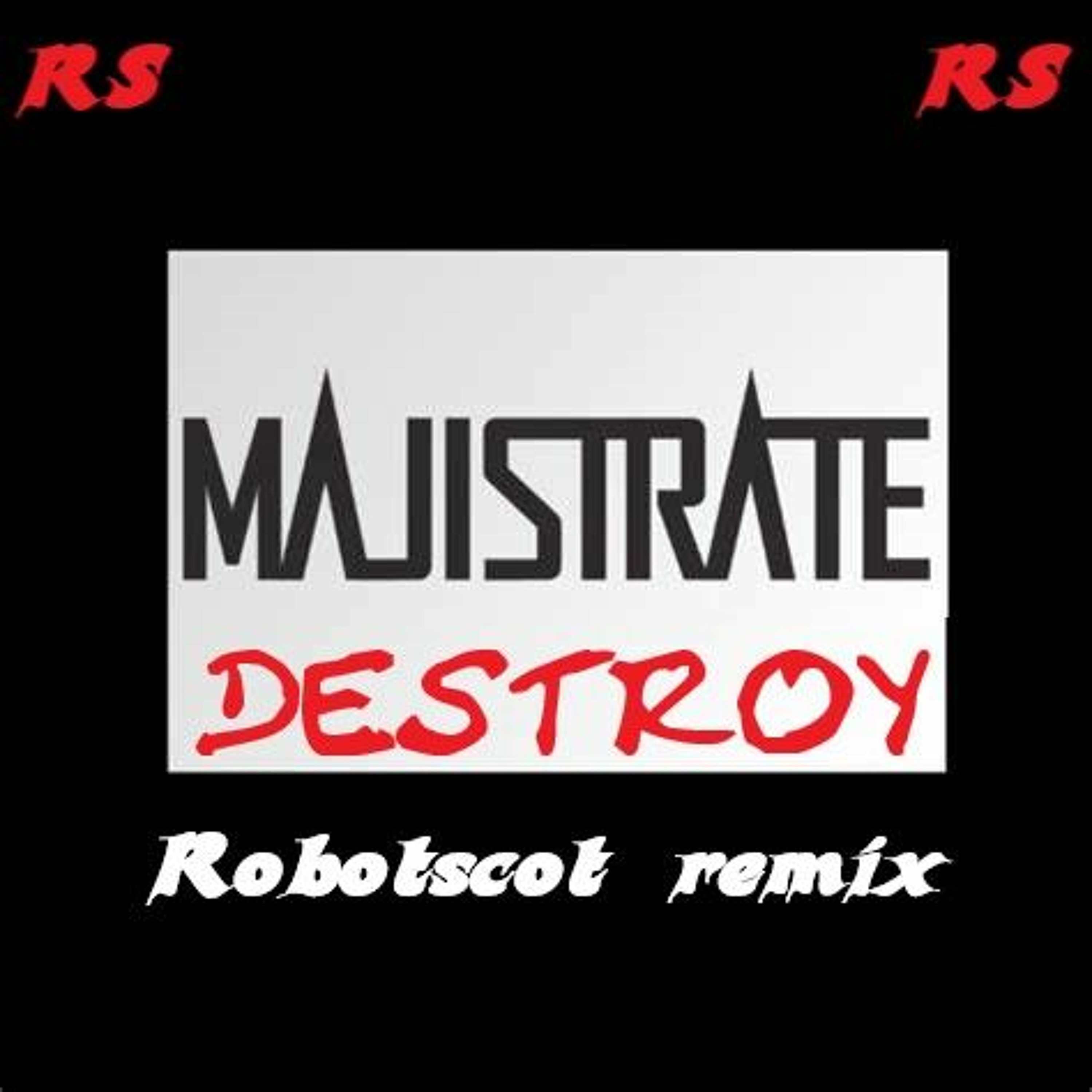 Majistrate - Destroy (Robotscot Remix) episode artwork