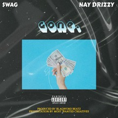 $wag and Nay Drizzy - Gone