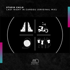 FREE DOWNLOAD: Stupid Child - Last Night In Canggu (Original Mix) [Melodic Deep]