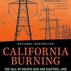 [PDF] DOWNLOAD FREE California Burning: The Fall of Pacific Gas and Electric--an