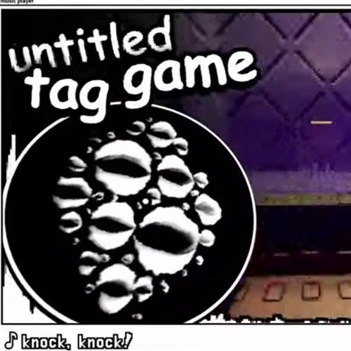 Untitled Tag Game - Knock, Knock