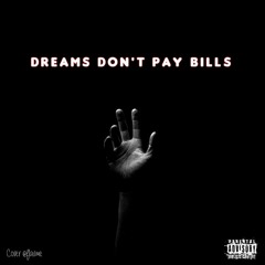 Dreams Don't Pay Bills
