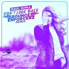 Raul Soria - Don't look back Bounce Enforcerz remix