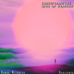 Romeo Mitrotta - Transformation (Sped Up Version)