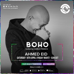 BOHO hosted by Camilo Franco on Ibiza Global Radio invites Ahmed Eid  #77 - [26/12/2020]