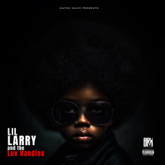 02 - Lil Larry And The Luv Handles - My Cut