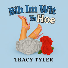 Bih Im Wit Ya Hoe – Tracy Tyler