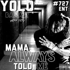 Yolobaaaby - Mama Always told Me