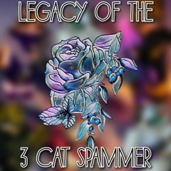 Legacy Of The 3 Cat Spammer