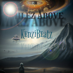 Milez Above (Prod. By KenziBeatz)