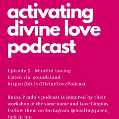 Activating Divine Love, Episode 3, Mindful Loving