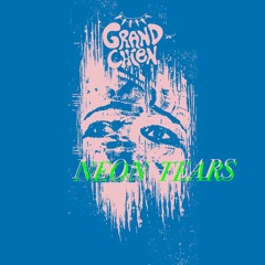Grand Chien - Neon Tears