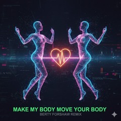 Make My Body Move Your Body