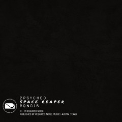 2psyched - Space Reaper