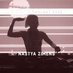 Nastya Zimens - DISTRICT Podcast vol. 162