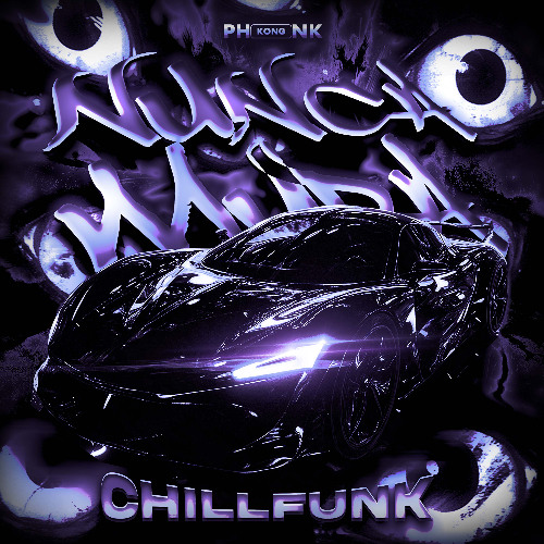 Phonk Kong - Nunca Muda - Chillfunk