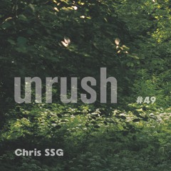 049 - Unrushed by Chris SSG