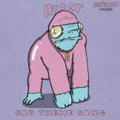 SAD THEME SONG - HUDAT // FREE DOWNLOAD