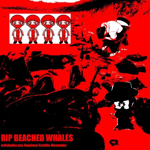 rip beached whales (weird noises by Napoleon Castillo-Hernandez)