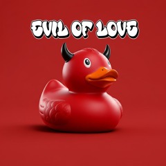 Evil Of Love (Original Mix)