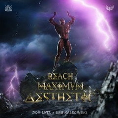 DOM LIVEZ - REACH MAXIMUM AESTHETIC (URS KALECINSKI ANTHEM)