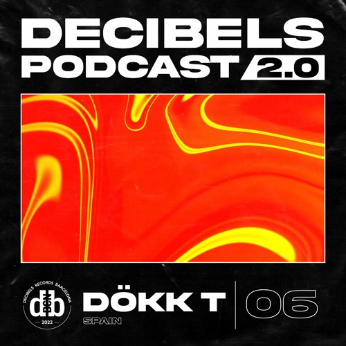 Decibelscast 2.0 #06 by DÖKK T