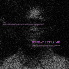 REPEAT AFTER ME