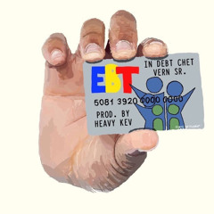 EBT-In Debt Chet Ft. Vern SR (Produced by Heavy Kev)