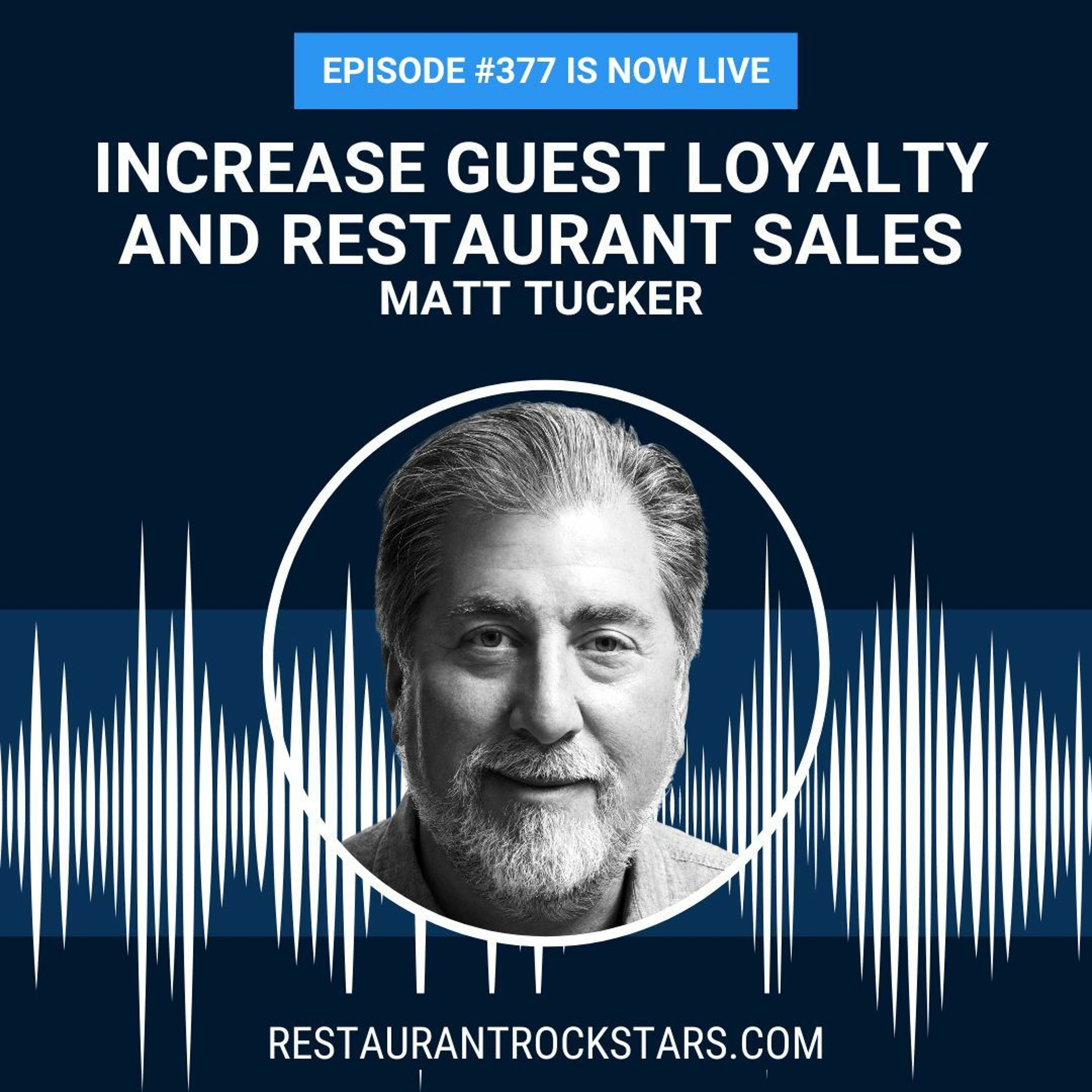 377. How To Increase Restaurant Sales & Build Guest Loyalty - Matt Tucker