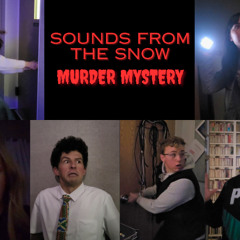 Sounds from the Snow Murder Mystery 2025