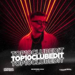 TOP 10 CLUB EDIT - DECEMBRE 2024 #51 [FREE DL]