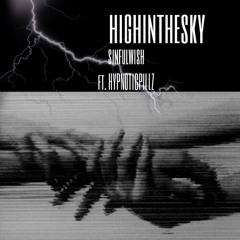SINFULWISH X HYPN0TICPILLZ - HIGHINTHESKY