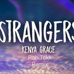 Kenya Grace-Strangers  [RobiTekk Remix]