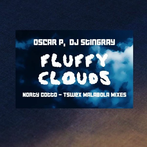 Oscar P, DJ Stingray - Fluffy Clouds (Norty Cotto Classic Mix)