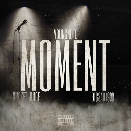 Moment ft Bucket juice x Big Sad 1900