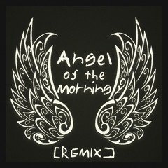 Angel Of The Morning (REMIX)