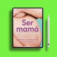 Ser mamá. Guía de embarazo, parto y posparto con ciencia y emoción / Becoming a Mom (Spanish Ed