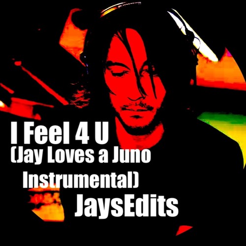 I Feel 4 U(Jays Loves a Juno Instrumental) **FREE DL**