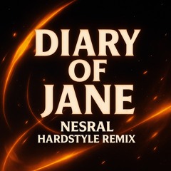 DIARY OF JANE (Nesral Hardstyle Remix)