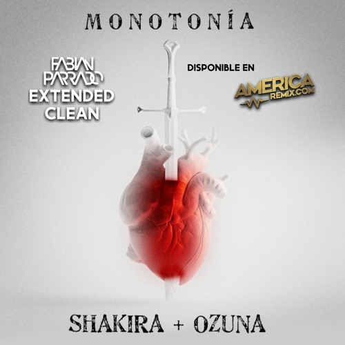 Stream Monotonia - Shakira X Ozuna - Extended Intro By Fabian Parrado DJ -  132 Bpm by Fabian Parrado Crossover | Listen online for free on SoundCloud